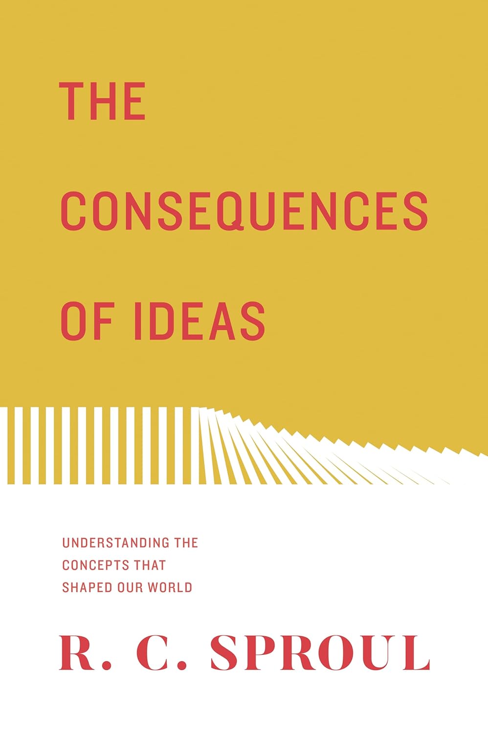 Cover of The Consequences of Ideas by R. C. Sproul